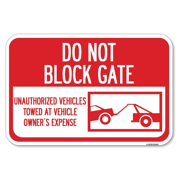 Signmission Do Not Block Gate-Unauthorized Vehicle Heavy-Gauge Aluminum Sign, 12" x 18", A-1218-24161 A-1218-24161 - main
